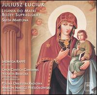 Juliusz Luciuk: Litania do Matki Bozey Supralskiey; Suita Maryjna von Various Artists