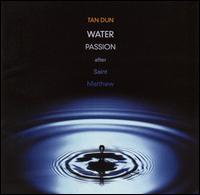 Tan Dun: Water Passion after St. Matthew von Tan Dun