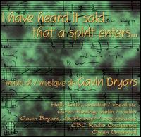 I Have Heard It Said that a Spirit Enters: Music of Gavin Bryars von Holly Cole