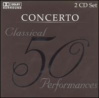 Concerto: 50 Classical Performances von Various Artists