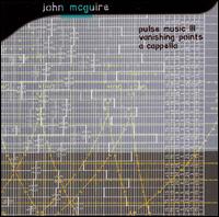 John McGuire: Pulse Music III; Vanishing Points; A Capella von John McGuire