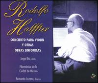 Rodolfo Halffter: Concierto para violin y otras obras sinfonicas von Fernando Lozano