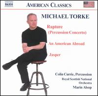 Michael Torke: Rapture; An American Abroad; Jasper von Colin Currie