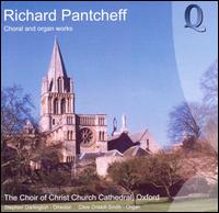 Richard Pantcheff: Choral and Organ Works von Christ Church Cathedral Choir, Oxford