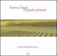 Tonino Tesei: Prelude ostinati von Fausto Bongelli