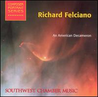 Richard Felciano: An American Decameron von Southwest Chamber Music