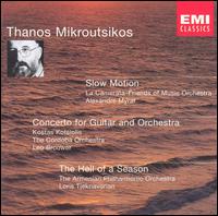 Thanos Mikroutsikos: Slow Motion; Concerto for Guitar and Orchestra; The Hell of a Season von Various Artists