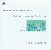 Bach: The Well-Tempered Clavier, Book 1 von Kenneth Gilbert