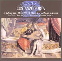 Costanzo Porta: Madrigali, Motetti et Missa quatuor vocum von Various Artists