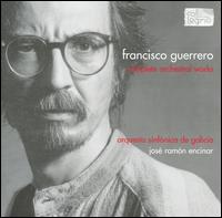 Francisco Guerrero: Complete Orchestral Works von Various Artists