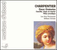 Charpentier Oratorios: Caecilia, virgo et martyr; Filius prodigus von William Christie