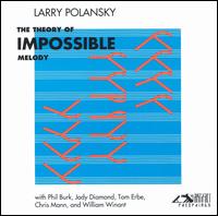 Larry Polansky: The Theory of Impossible Melody von Various Artists