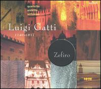 Luigi Gatti: Quartetto; Sestetto; Settimino von Ensemble Zefiro