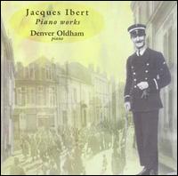 Jacques Ibert: Piano Works von Denver Oldham