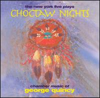 Choctaw Nights: Chamber Music of George Quincy von New York 5