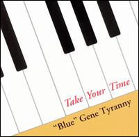 Take Your Time von "Blue" Gene Tyranny