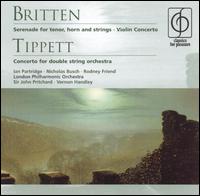 Britten: Serenade for tenor, horn & strings; Violin Concerto; Tippett; Concerto for double string orchestra von Various Artists