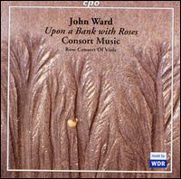 John Ward: Upon a Bank with Roses von Rose Consort of Viols