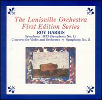 Roy Harris: Symphony 1933; Concerto for Violin and Orchestra; Symphony No. 5 von Louisville Orchestra