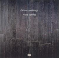 Galina Ustvolskaya: Piano Sonatas von Galina Ustvolskaya