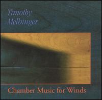 Timothy Melbinger: Chamber Music for Winds von Various Artists