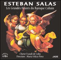 Esteban Salas: Les Grandes Heures du Baroque Cubain von Exaudi Chamber Choir