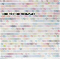 Wim Mertens: Vergessen von Wim Mertens