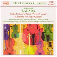 Leonardo Balada: Cello Concerto No. 2 "New Orleans"; Concerto for Four Guitars von Various Artists