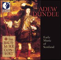 Adew Dundee: Early Music of Scotland von Baltimore Consort