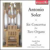 Antonio Soler: Six Concertos for Two Organs von Various Artists