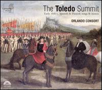 The Toledo Summit: Early 16th c. Spanish & Flemish songs & motets von Orlando Consort