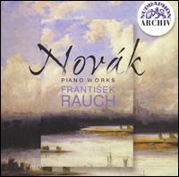 Novák: Piano Works von Frantisek Rauch