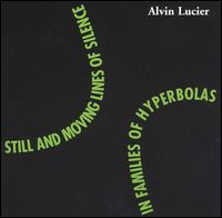 Alvin Lucier: Still and Moving Lines of Silence in Families of Hyperbolas von Alvin Lucier