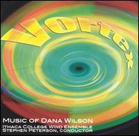 Vortex: Music of Dana Wilson von Ithaca College Wind Ensemble