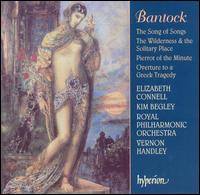 Bantock: The Song of Songs; The Wilderness and the Lositary Place; Pierrot of the Minute; Overture to a Greek Tragedy von Vernon Handley