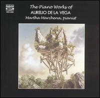 The Piano Works of Aurelio de la Vega von Martha Marchena