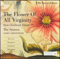 The Flower of All Virginity: Eton Choirbook, Vol. 4 von The Sixteen