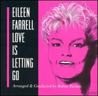 Love is Letting Go von Eileen Farrell
