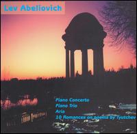 Lev Abeliovich: Piano Concerto; Piano Trio; Aria; 10 Romances von Various Artists