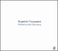 Eugenio Toussaint: Música de Cámara von Various Artists