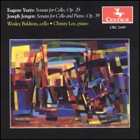 Eugene Ysaye: Cello Sonata, Op. 28; Joseph Jongen: Sonata for Cello and Piano, Op. 39 von Wesley Baldwin