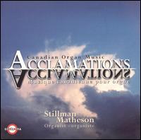 Acclamations: Canadian Organ Music von Stillman Matheson