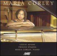 Leslie Adams: Twelve Etudes von Maria Corley