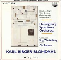 Karl-Birger Blomdal: Preludio e Allegro; Violin Concerto; Concerto Grosso; Symphony No. 2 von Helsingborg Symphony Orchestra