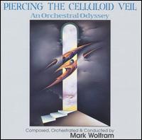 Piercing the Celluloid Veil: An Orchestral Odyssey von Mark Wolfram