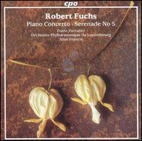 Robert Fuchs: Piano Concerto; Serenade No. 5 von Alun Francis