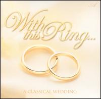 With this Ring...: A Classical Wedding von Trilliim Consort