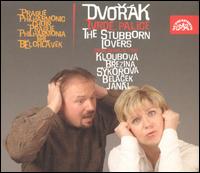 Dvorak: Tvrdé palice (The Stubborn Lovers) von Jirí Belohlávek