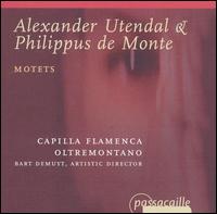 Alexander Utendal & Philippus de Monte: Motets von Capilla Flamenca