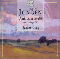 Joseph Jongen: Quatuors à cordes, Opp. 3 &  50 von Quatuor Gong